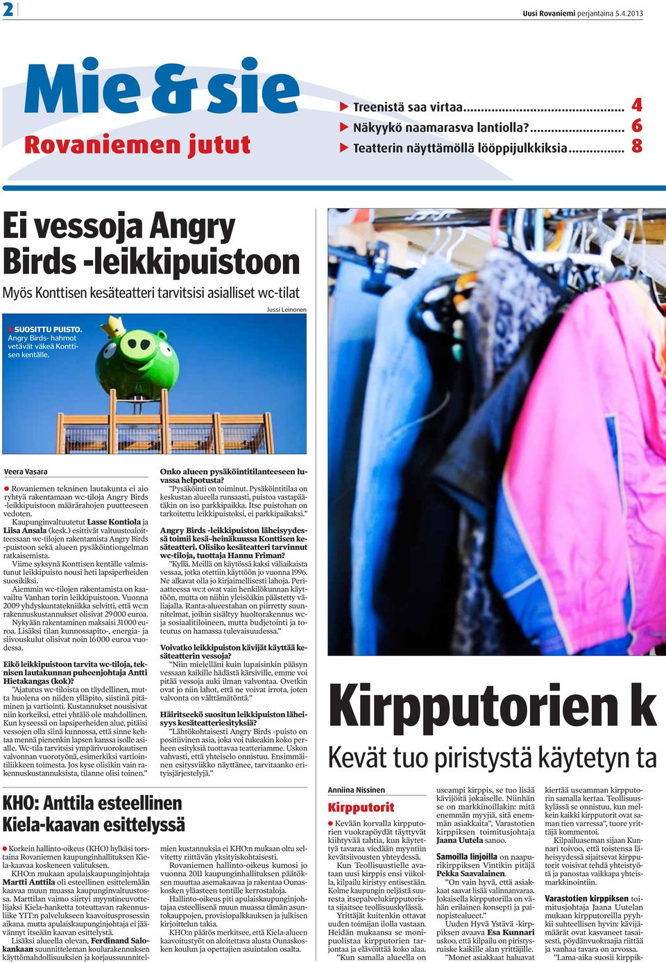 Jussi Leinonen Veera Vasara Rovaniemen tekninen lautakunta ei aio ryhtyä rakentamaan wc-tiloja Angry Birds -leikkipuistoon määrärahojen puutteeseen vedoten.