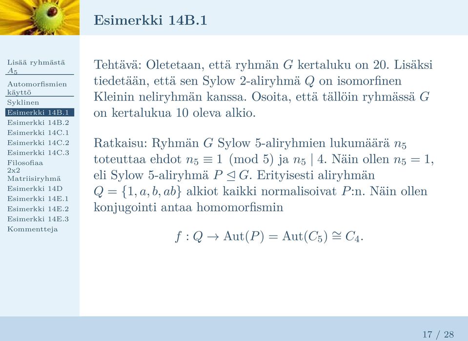 Lisäksi tiedetään, että sen Sylow 2-aliryhmä Q on isomorfinen Kleinin neliryhmän kanssa. Osoita, että tällöin ryhmässä G on kertalukua 10 oleva alkio.