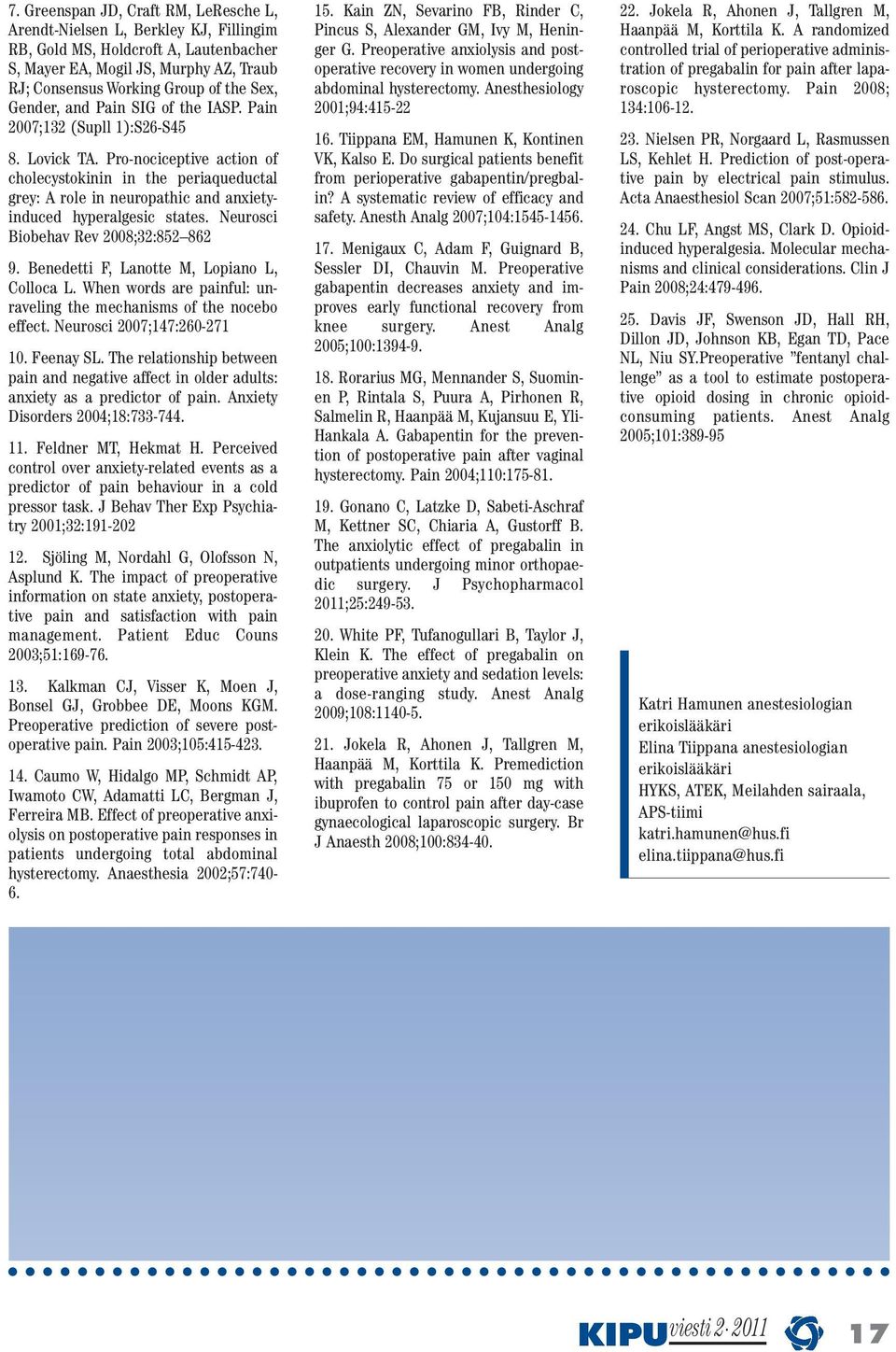 Pro-nociceptive action of cholecystokinin in the periaqueductal grey: A role in neuropathic and anxietyinduced hyperalgesic states. Neurosci Biobehav Rev 2008;32:852 862 9.