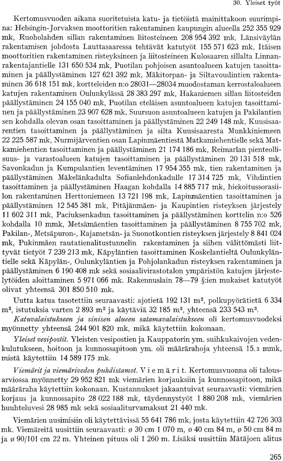 Linnanrakentajantielle 650 5 mk, Puotilan pohjoisen asuntoalueen katujen tasoittaminen ja päällystäminen 7 6 9 mk, Mäkitorpan- ja Siltavoudintien rakentaminen 6 68 5 mk, kortteleiden n:o 80 80