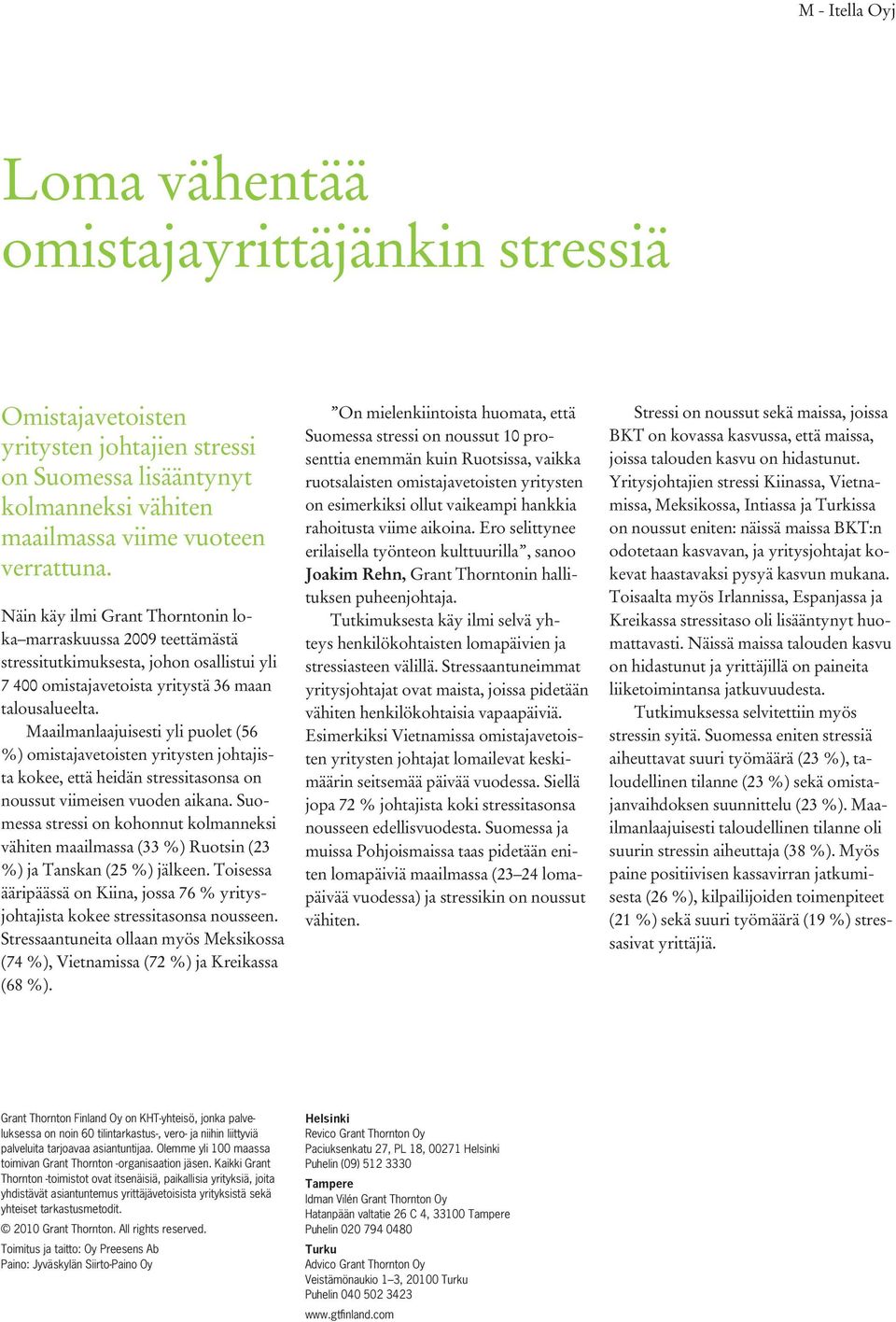 Maailmanlaajuisesti yli puolet (56 %) omistajavetoisten yritysten johtajista kokee, että heidän stressitasonsa on noussut viimeisen vuoden aikana.