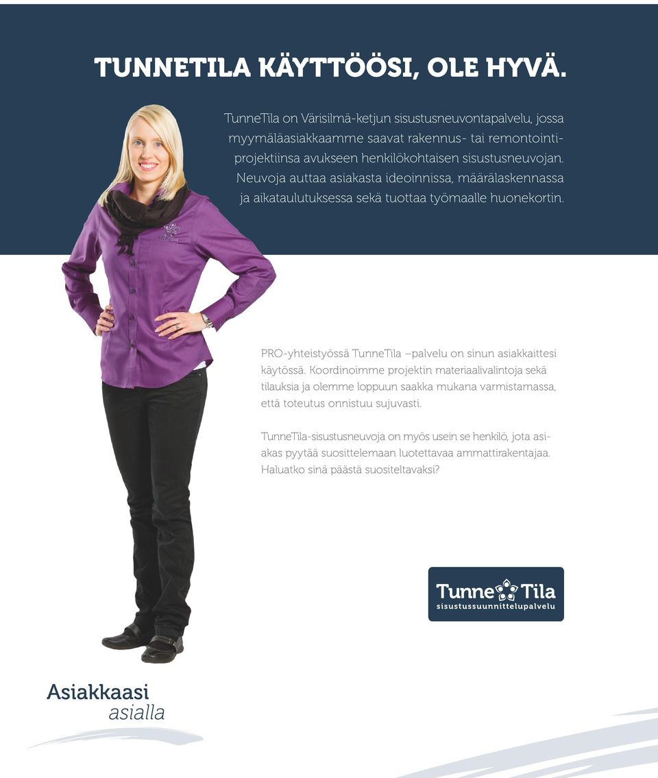 Neuvoja auttaa asiakasta ideoinnissa, määrälaskennassa ja aikataulutuksessa sekä tuottaa työmaalle huonekortin.