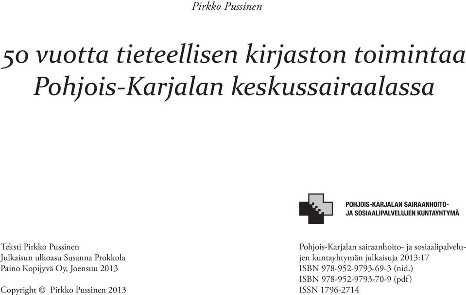 Copyright Pirkko Pussinen 2013 Pohjois-Karjalan sairaanhoito- ja sosiaalipalvelujen