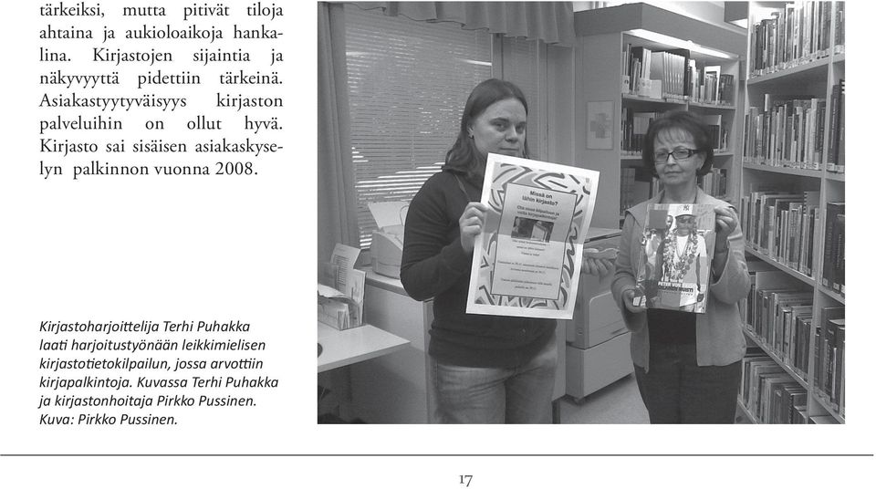 Kirjasto sai sisäisen asiakaskyselyn palkinnon vuonna 2008.