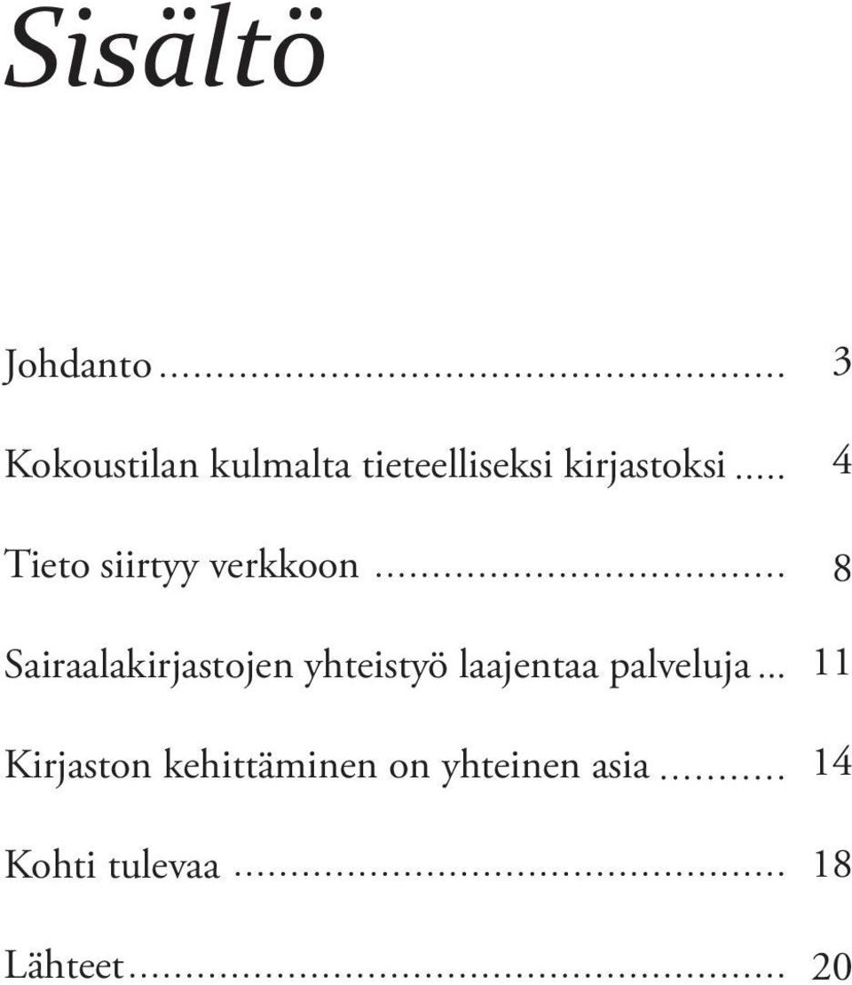 yhteistyö laajentaa palveluja Kirjaston kehittäminen