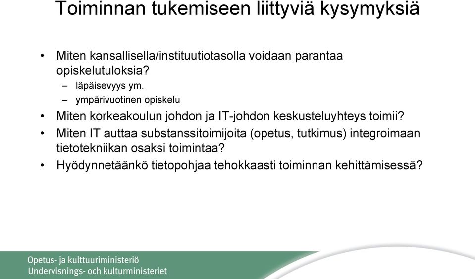 ympärivuotinen opiskelu Miten korkeakoulun johdon ja IT-johdon keskusteluyhteys toimii?