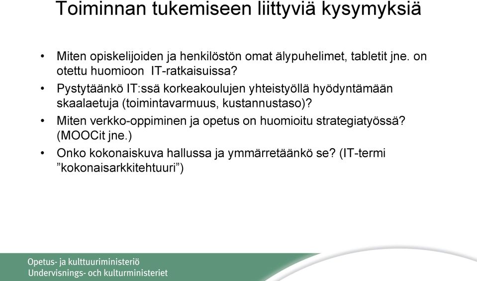 Pystytäänkö IT:ssä korkeakoulujen yhteistyöllä hyödyntämään skaalaetuja (toimintavarmuus,