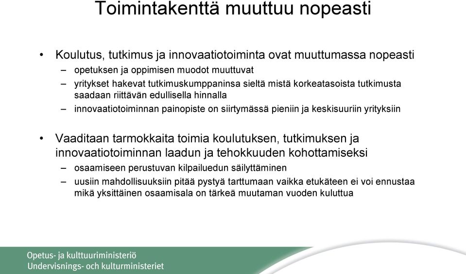 keskisuuriin yrityksiin Vaaditaan tarmokkaita toimia koulutuksen, tutkimuksen ja innovaatiotoiminnan laadun ja tehokkuuden kohottamiseksi osaamiseen perustuvan