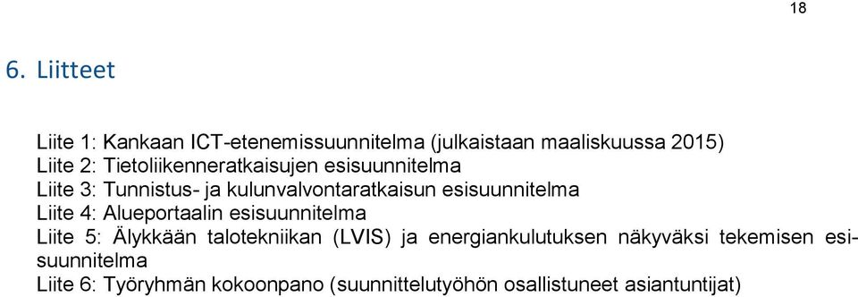 Liite 4: Alueportaalin esisuunnitelma Liite 5: Älykkään talotekniikan (LVIS) ja energiankulutuksen