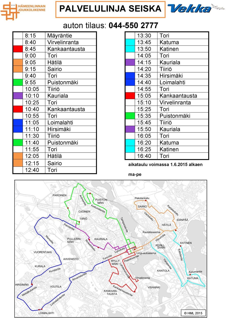 Kankaantausta 10:25 15:10 Virvelinranta 10:40 Kankaantausta 15:25 10:55 15:35 11:05 Loimalahti 15:45