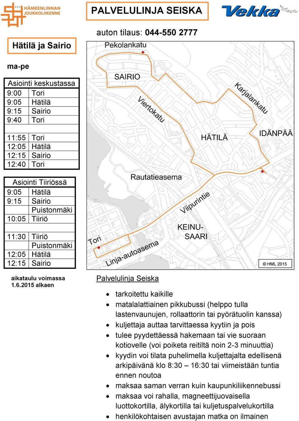 9:05 Hätilä 9:15 Sairio 10:05 11:30 12:05