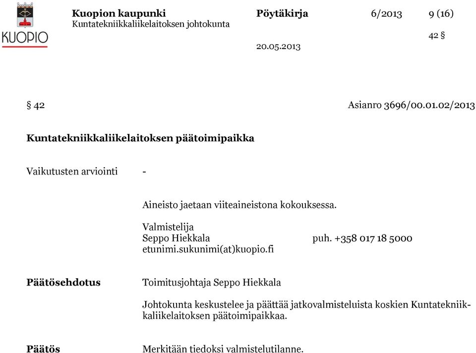 02/2013 Kuntatekniikkaliikelaitoksen päätoimipaikka Vaikutusten arviointi - Aineisto jaetaan viiteaineistona