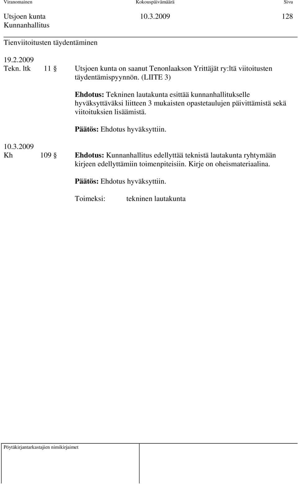 (LIITE 3) Ehdotus: Tekninen lautakunta esittää kunnanhallitukselle hyväksyttäväksi liitteen 3 mukaisten opastetaulujen