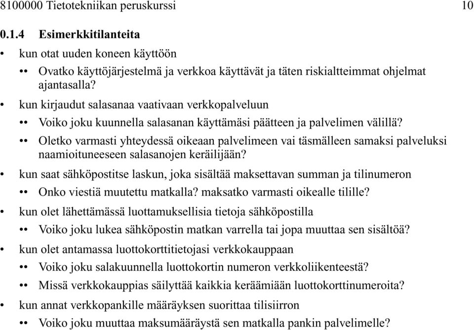 Oletko varmasti yhteydessä oikeaan palvelimeen vai täsmälleen samaksi palveluksi naamioituneeseen salasanojen keräilijään?