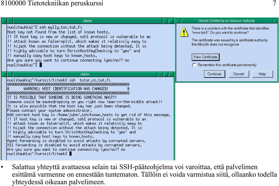 palvelimen esittämä varmenne on ennestään tuntematon.