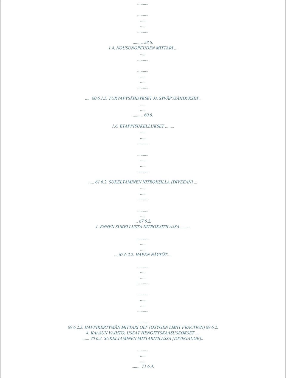 .. 69 6.2.3. HAPPIKERTYMÄN MITTARI OLF (OXYGEN LIMIT FRACTION) 69 6.2. 4.