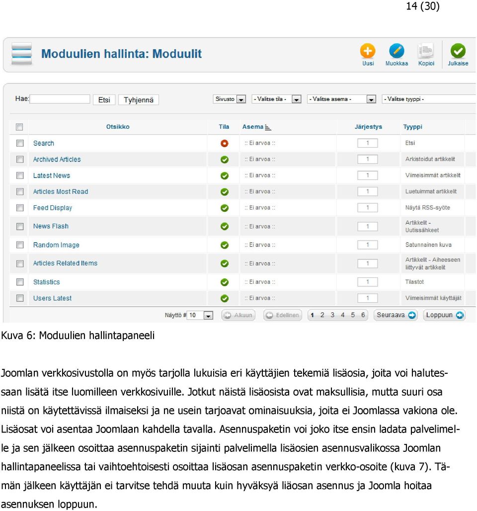 Lisäosat voi asentaa Joomlaan kahdella tavalla.