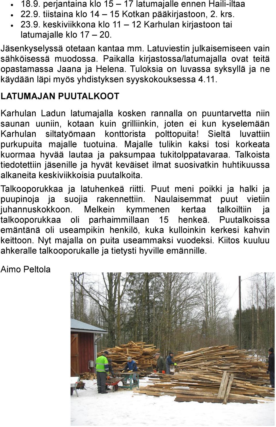 Tuloksia on luvassa syksyllä ja ne käydään läpi myös yhdistyksen syyskokouksessa 4.11.