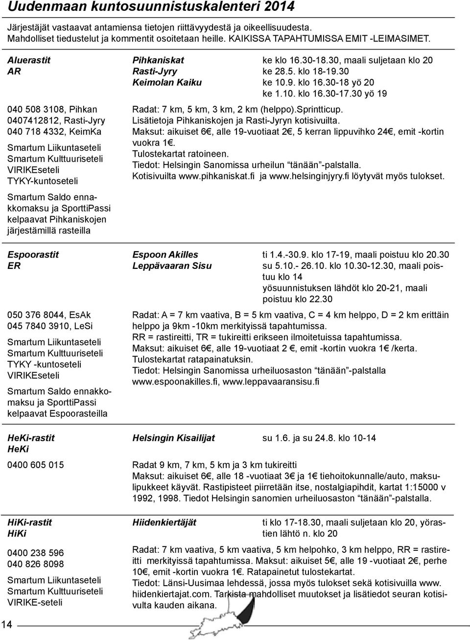 Aluerastit AR 040 508 3108, Pihkan 0407412812, Rasti-Jyry 040 718 4332, KeimKa Smartum Liikuntaseteli Smartum Kulttuuriseteli VIRIKEseteli TYKY-kuntoseteli Smartum Saldo ennakkomaksu ja SporttiPassi