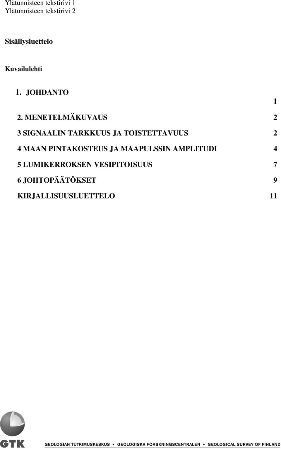 MENETELMÄKUVAUS 2 3 SIGNAALIN TARKKUUS JA TOISTETTAVUUS 2 4