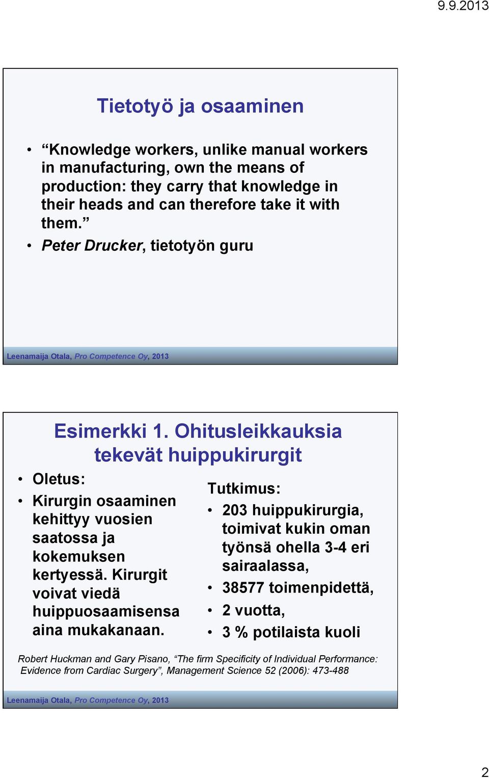 Ohitusleikkauksia tekevät huippukirurgit Oletus: Kirurgin osaaminen kehittyy vuosien saatossa ja kokemuksen kertyessä.