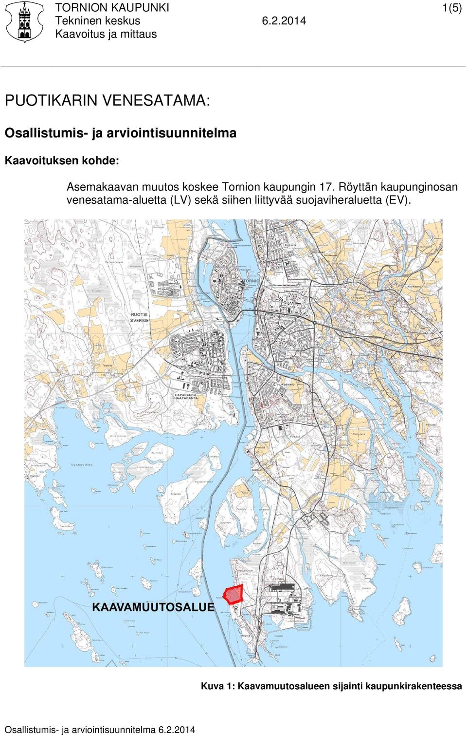 kohde: Asemakaavan muutos koskee Tornion kaupungin 17.