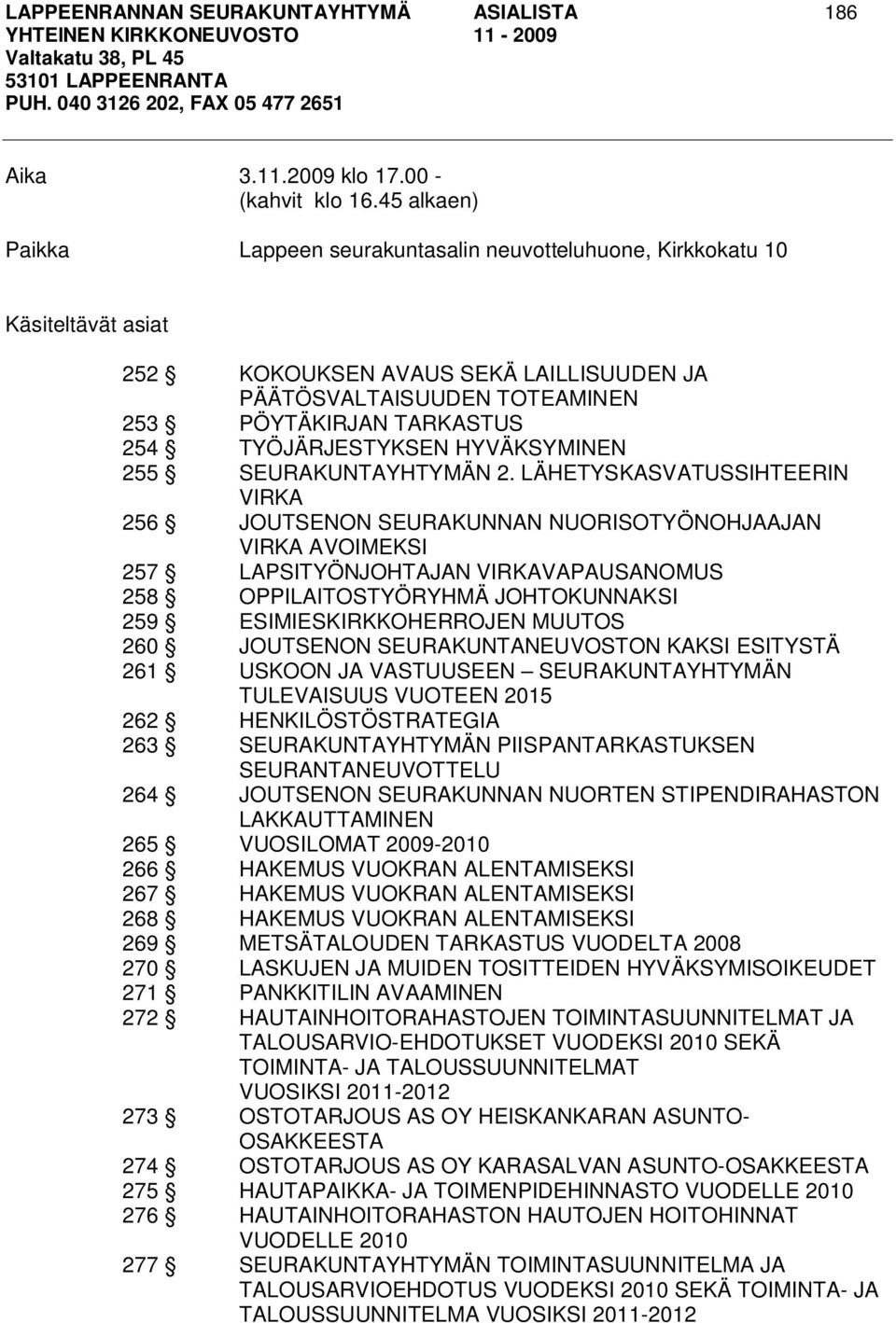 TYÖJÄRJESTYKSEN HYVÄKSYMINEN 255 SEURAKUNTAYHTYMÄN 2.