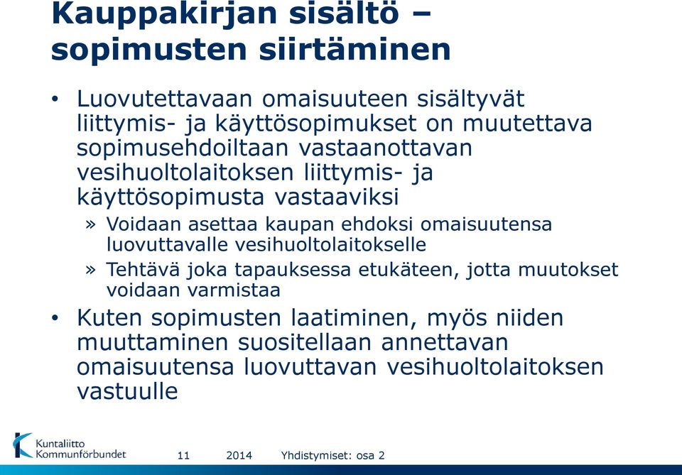 omaisuutensa luovuttavalle vesihuoltolaitokselle» Tehtävä joka tapauksessa etukäteen, jotta muutokset voidaan varmistaa Kuten