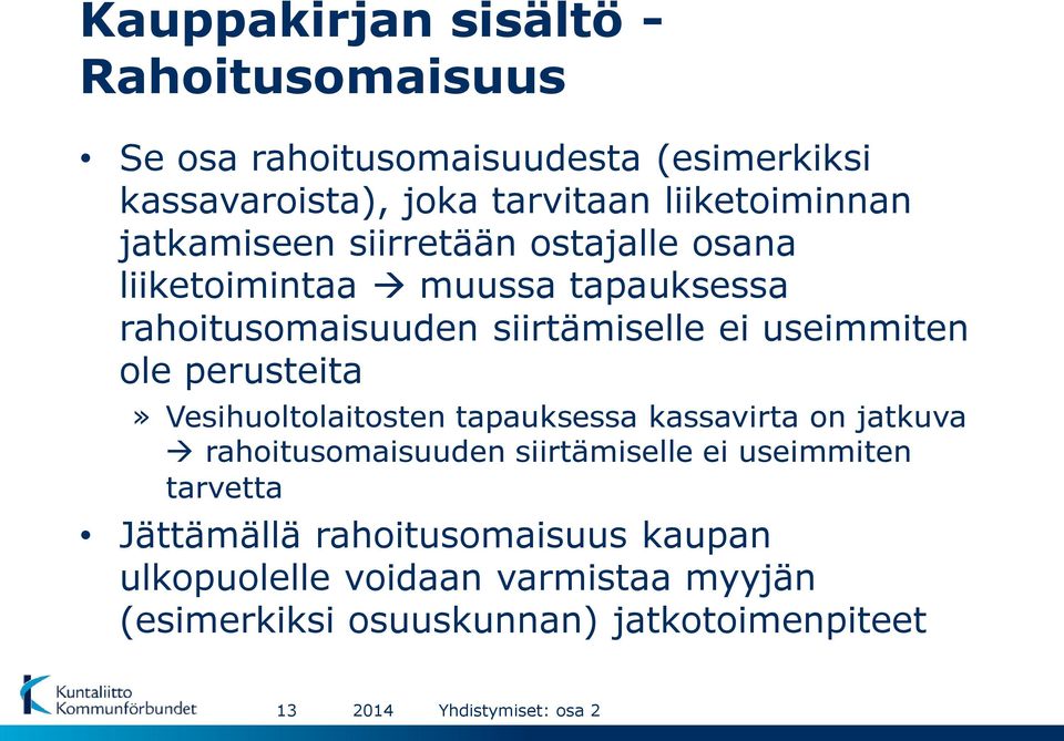 useimmiten ole perusteita» Vesihuoltolaitosten tapauksessa kassavirta on jatkuva rahoitusomaisuuden siirtämiselle ei