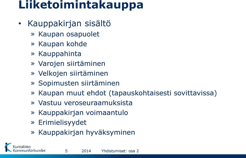 siirtäminen» Kaupan muut ehdot (tapauskohtaisesti sovittavissa)» Vastuu
