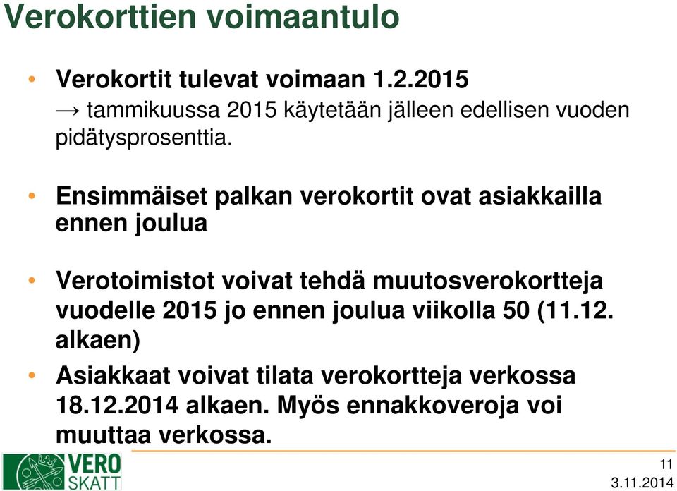Ensimmäiset palkan verokortit ovat asiakkailla ennen joulua Verotoimistot voivat tehdä