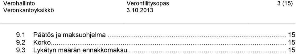 1 Päätös ja maksuohjelma... 15 9.