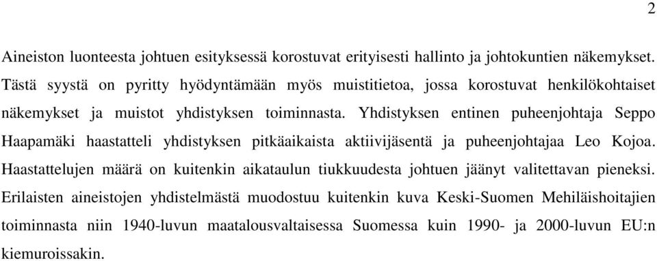 Yhdistyksen entinen Seppo Haapamäki haastatteli yhdistyksen pitkäaikaista aktiivijäsentä ja a Leo Kojoa.