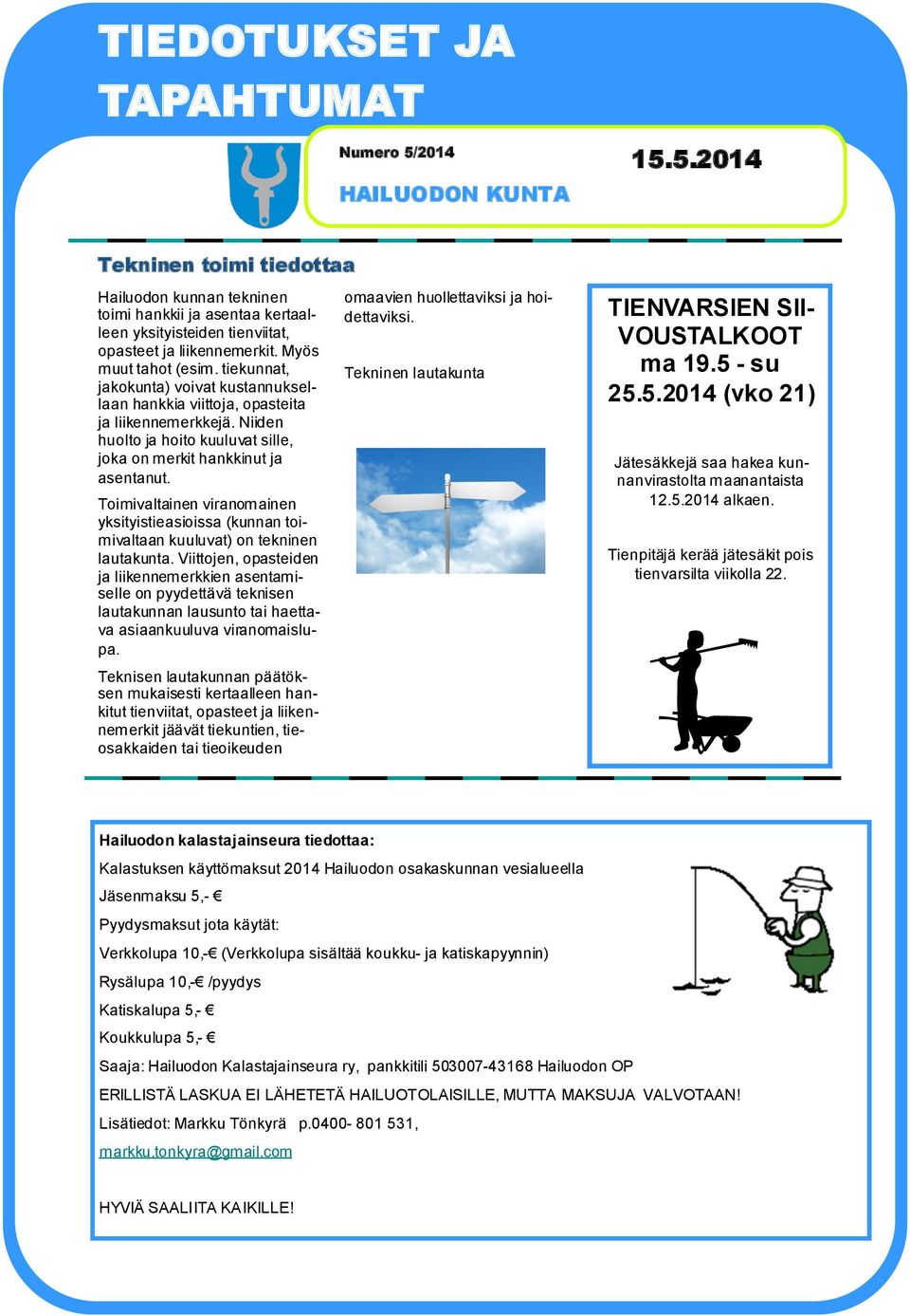 Toimivaltainen viranomainen yksityistieasioissa (kunnan toimivaltaan kuuluvat) on tekninen lautakunta.