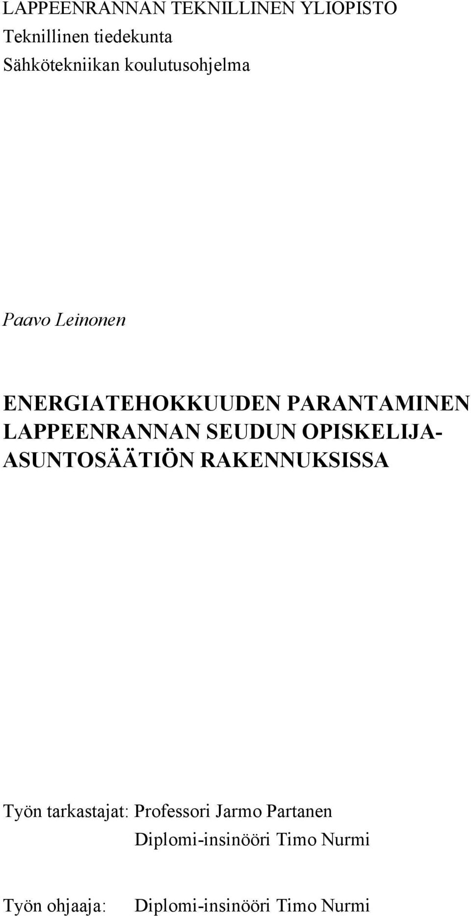 SEUDUN OPISKELIJA- ASUNTOSÄÄTIÖN RAKENNUKSISSA Työn tarkastajat: Professori