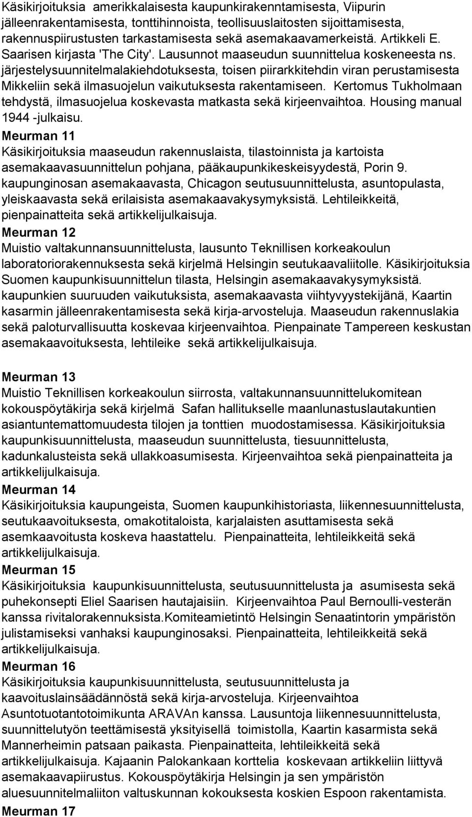 järjestelysuunnitelmalakiehdotuksesta, toisen piirarkkitehdin viran perustamisesta Mikkeliin sekä ilmasuojelun vaikutuksesta rakentamiseen.