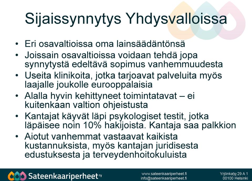 toimintatavat ei kuitenkaan valtion ohjeistusta Kantajat käyvät läpi psykologiset testit, jotka läpäisee noin 10% hakijoista.