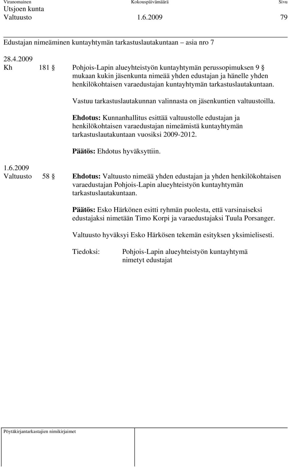 tarkastuslautakuntaan. Vastuu tarkastuslautakunnan valinnasta on jäsenkuntien valtuustoilla.