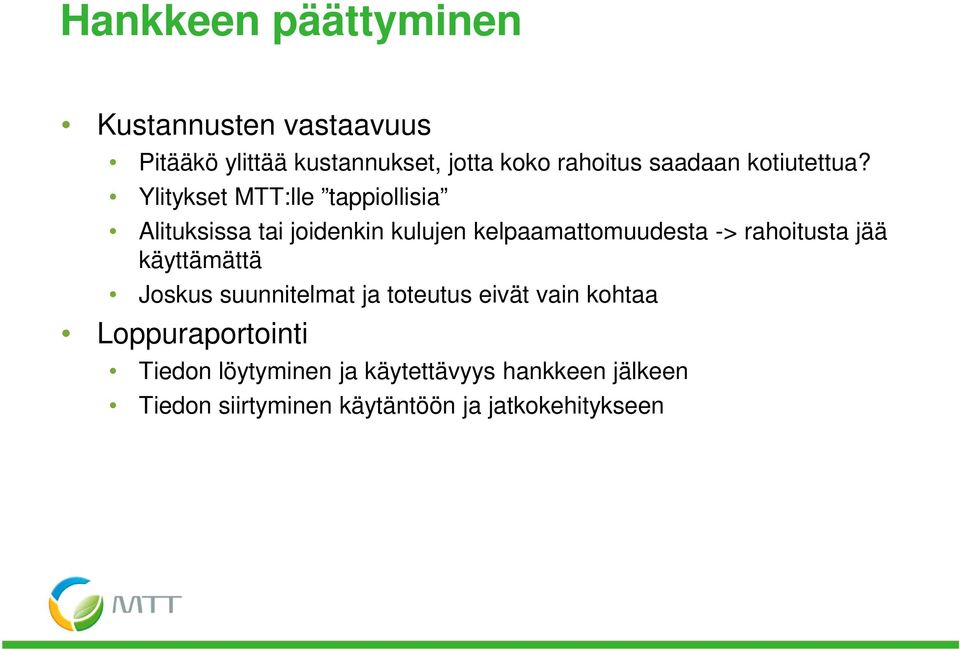 Ylitykset MTT:lle tappiollisia Alituksissa tai joidenkin kulujen kelpaamattomuudesta -> rahoitusta