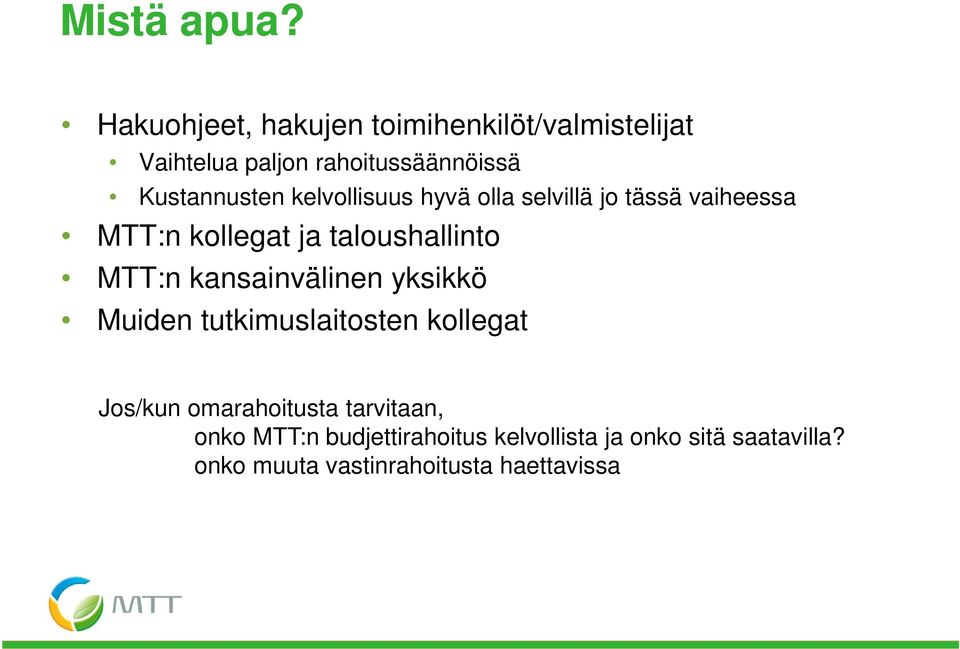 kelvollisuus hyvä olla selvillä jo tässä vaiheessa MTT:n kollegat ja taloushallinto MTT:n