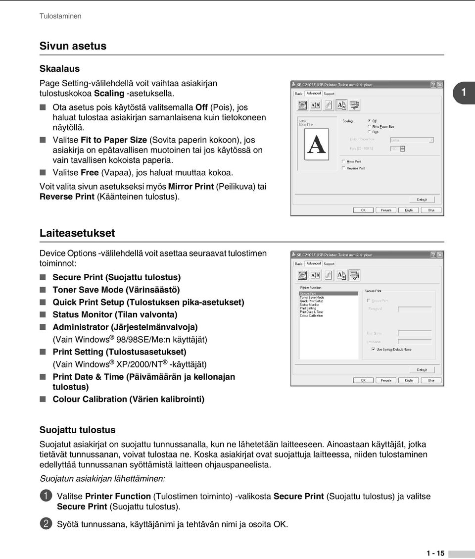 Valitse Fit to Paper Size (Sovita paperin kokoon), jos asiakirja on epätavallisen muotoinen tai jos käytössä on vain tavallisen kokoista paperia. Valitse Free (Vapaa), jos haluat muuttaa kokoa.