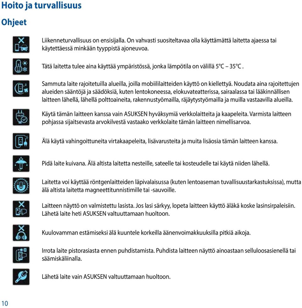 Noudata aina rajoitettujen alueiden sääntöjä ja säädöksiä, kuten lentokoneessa, elokuvateatterissa, sairaalassa tai lääkinnällisen laitteen lähellä, lähellä polttoaineita, rakennustyömailla,