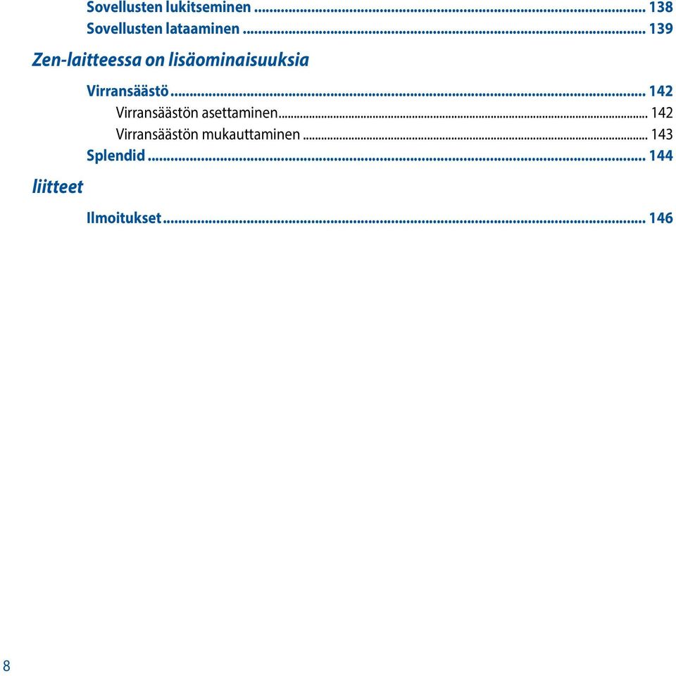 Virransäästö... 142 Virransäästön asettaminen.