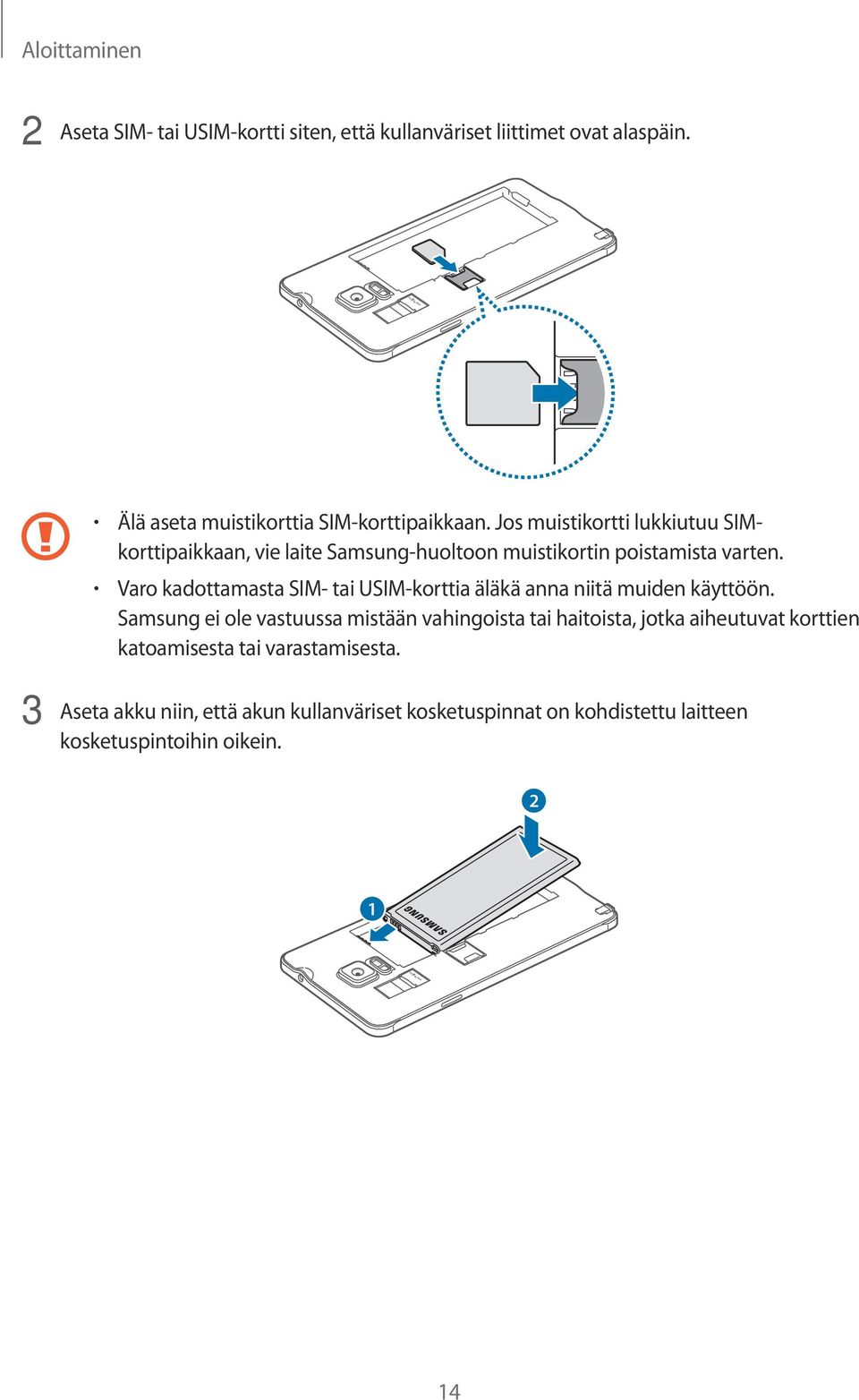 Varo kadottamasta SIM- tai USIM-korttia äläkä anna niitä muiden käyttöön.