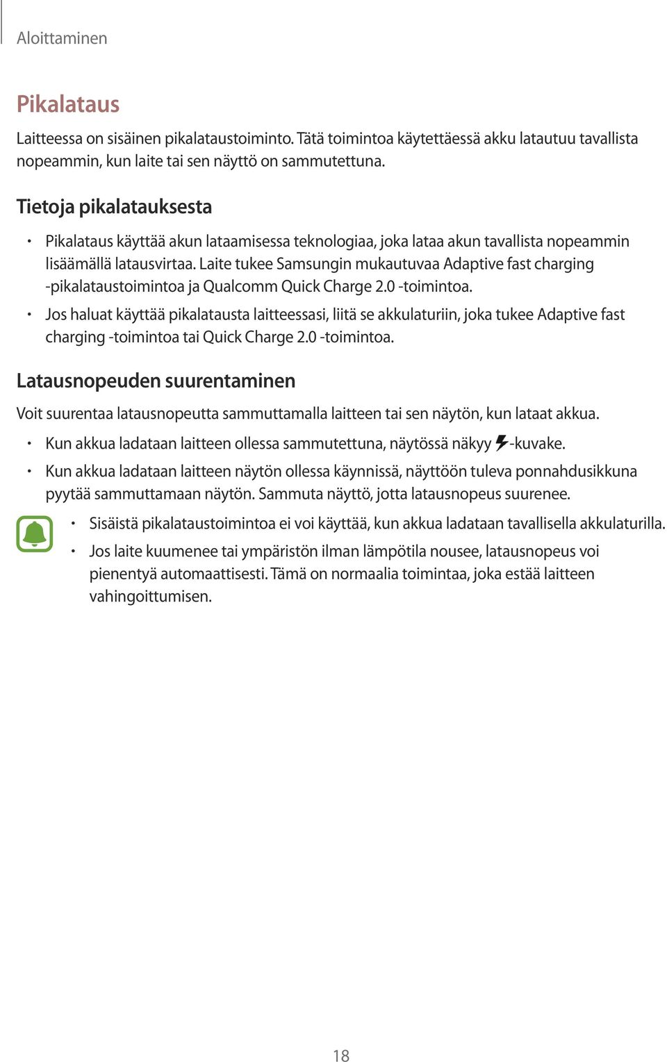 Laite tukee Samsungin mukautuvaa Adaptive fast charging -pikalataustoimintoa ja Qualcomm Quick Charge 2.0 -toimintoa.