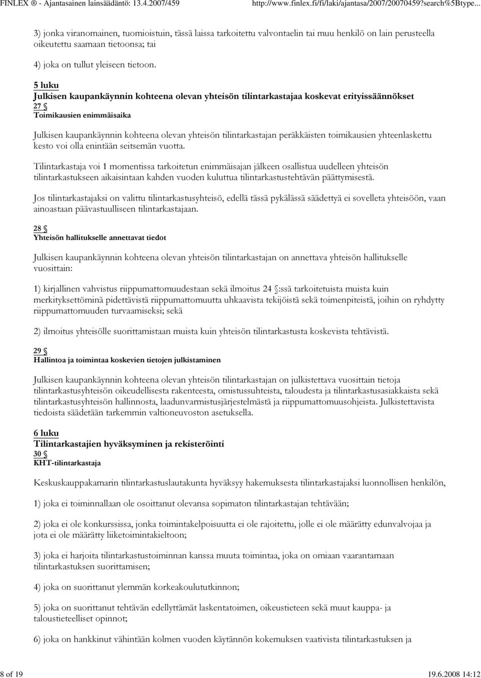 5 luku Julkisen kaupankäynnin kohteena olevan yhteisön tilintarkastajaa koskevat erityissäännökset 27 Toimikausien enimmäisaika Julkisen kaupankäynnin kohteena olevan yhteisön tilintarkastajan