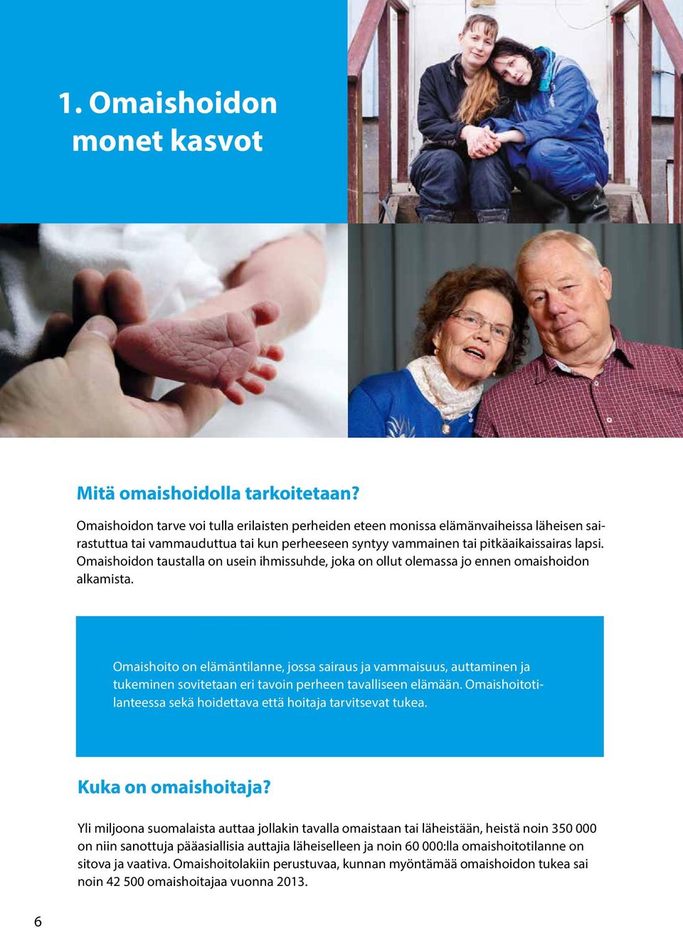 Omaishoidon taustalla on usein ihmissuhde, joka on ollut olemassa jo ennen omaishoidon alkamista.