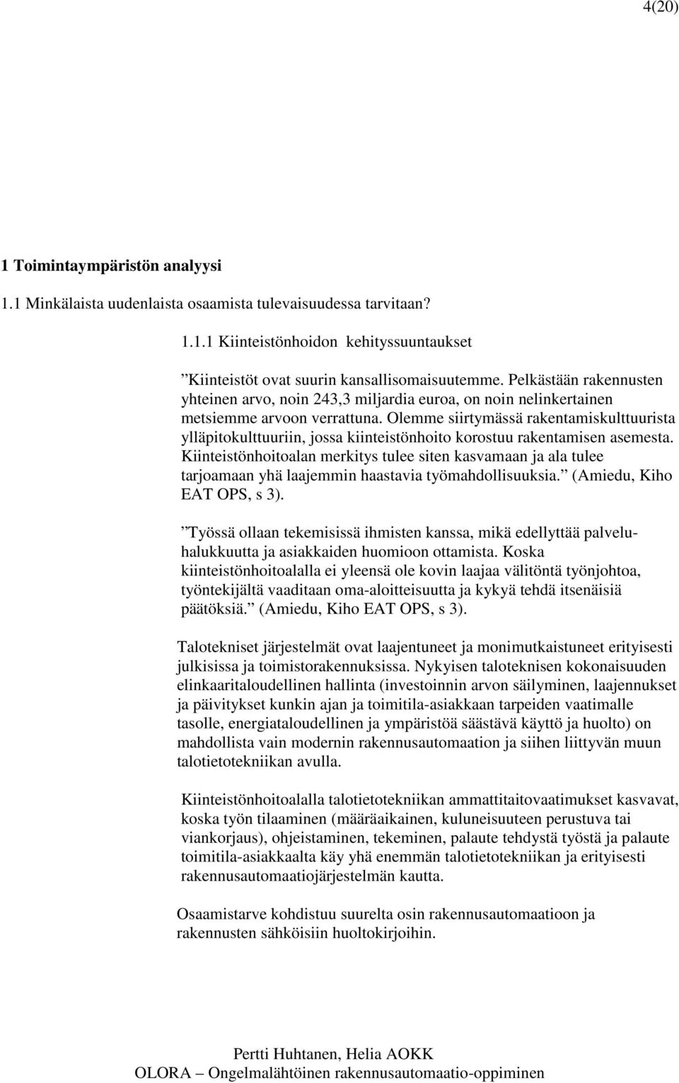 Olemme siirtymässä rakentamiskulttuurista ylläpitokulttuuriin, jossa kiinteistönhoito korostuu rakentamisen asemesta.