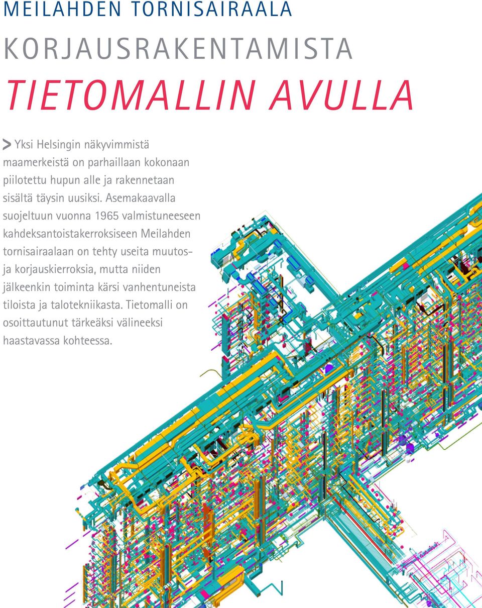 Asemakaavalla suojeltuun vuonna 1965 valmistuneeseen kahdeksantoistakerroksiseen Meilahden tornisairaalaan on tehty useita