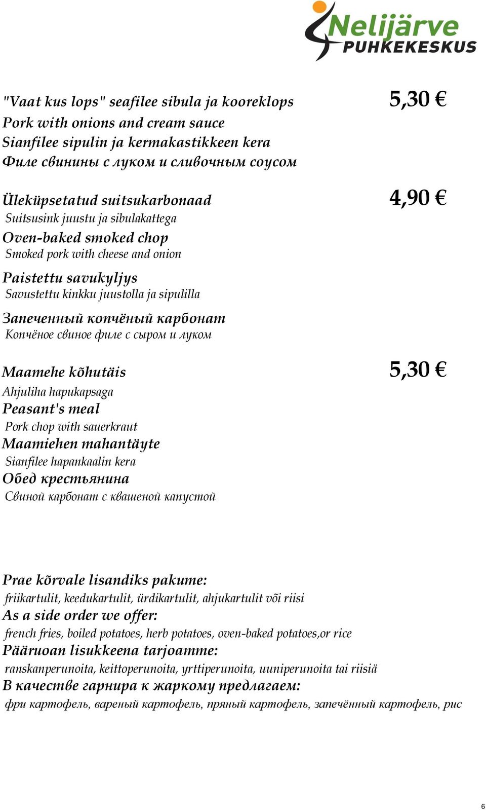 свиное филе с сыром и луком Maamehe kõhutäis 5,30 Ahjuliha hapukapsaga Peasant's meal Pork chop with sauerkraut Maamiehen mahantäyte Sianfilee hapankaalin kera Обед крестьянина Cвиной карбонат с